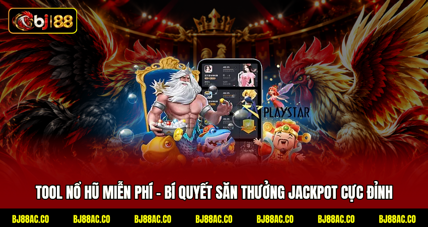 Tool Nổ Hũ Miễn Phí - Bí Quyết Săn Thưởng Jackpot Cực Đỉnh